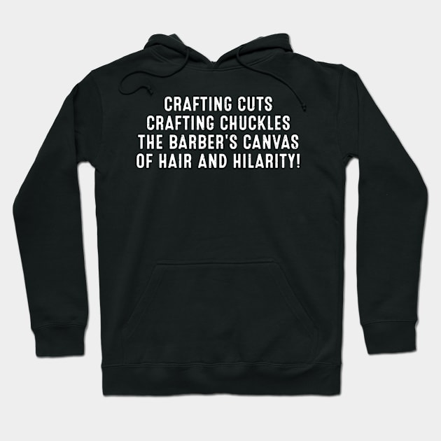 The Barber's Canvas of Hair and Hilarity! Hoodie by trendynoize